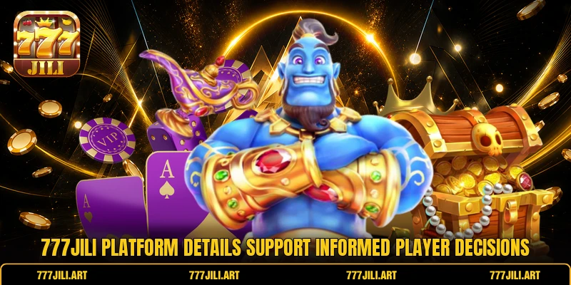 777JILI platform details support informed player decisions