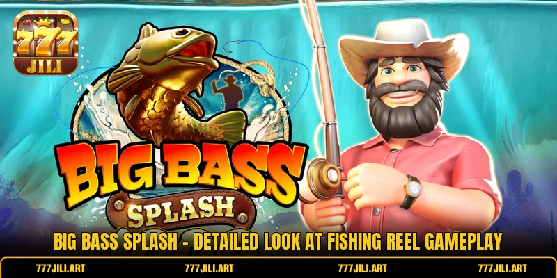 Big Bass Splash - Detailed Look At Fishing Reel Gameplay