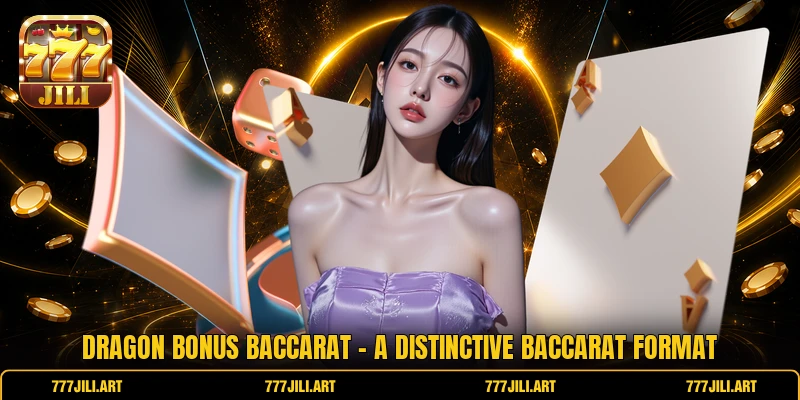 Dragon Bonus Baccarat - A Distinctive Baccarat Format