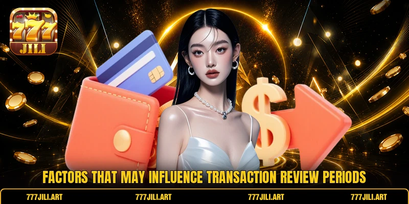 Factors that may influence transaction review periods