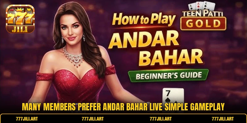 Many members prefer Andar Bahar Live simple gameplay