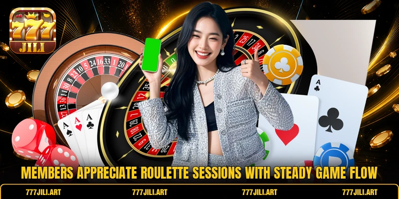 Members appreciate roulette sessions with steady game flow