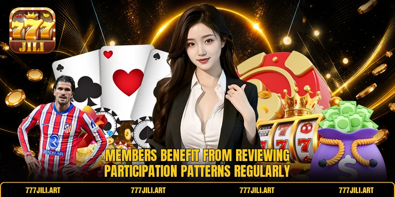 Members benefit from reviewing participation patterns regularly