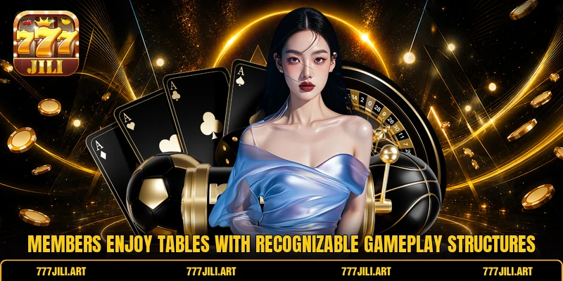 Members enjoy tables with recognizable gameplay structures