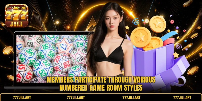 Members participate through various numbered game room styles