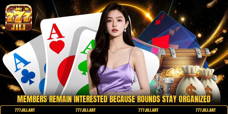Members remain interested because rounds stay organized