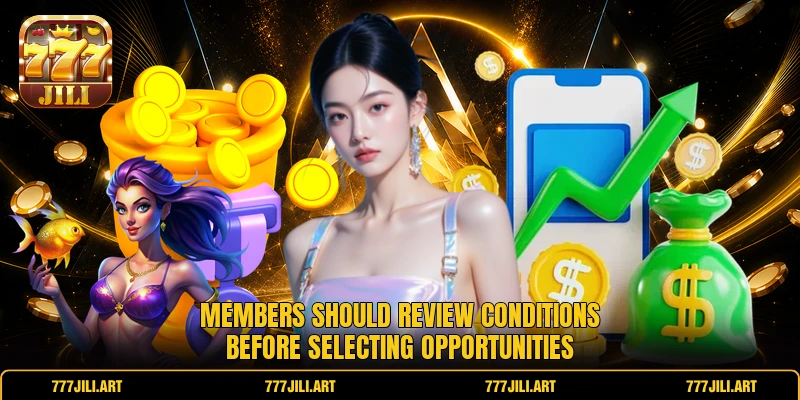 Members should review conditions before selecting opportunities