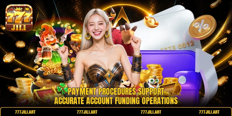 Payment procedures support accurate account funding operations