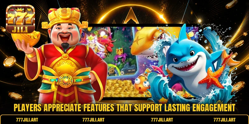 Players appreciate features that support lasting engagement