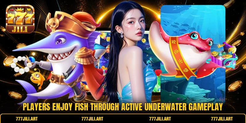 Players enjoy Fish through active underwater gameplay