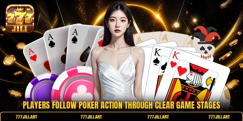 Players follow poker action through clear game stages