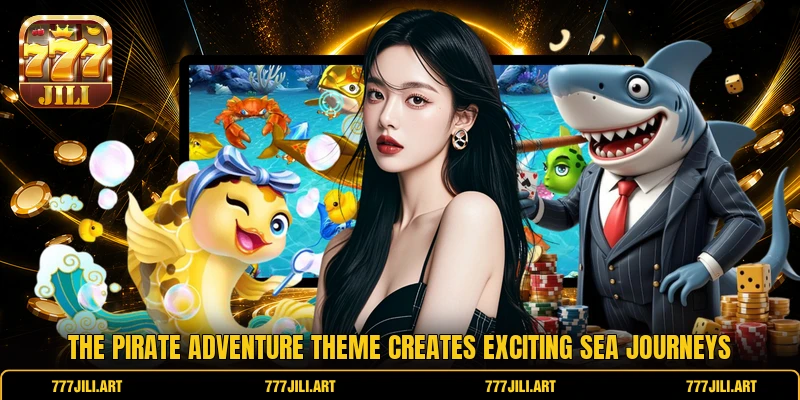 The Pirate Adventure theme creates exciting sea journeys